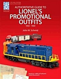 Authoritative Guide to Lionels Promotional Outfits, 1960-1969 (Hardcover)