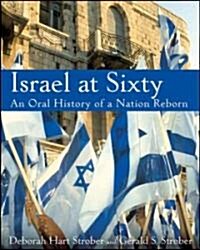 Israel at Sixty : An Oral History of a Nation Reborn (Hardcover)