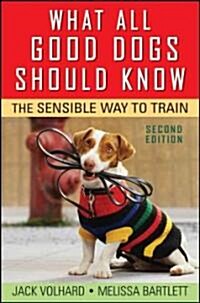 What All Good Dogs Should Know : The Sensible Way to Train (Paperback, 2 Rev ed)