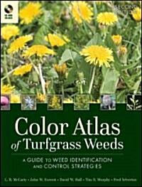 Color Atlas of Turfgrass Weeds: A Guide to Weed Identification and Control Strategies [With CD] (Hardcover, 2)
