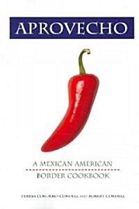 Aprovecho: A Mexican-American Border Cookbook (Paperback)