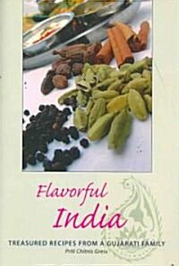 Flavorful India: Treasured Recipes from a Gujarati Family (Paperback)