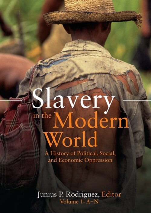 Slavery in the Modern World: A History of Political, Social, and Economic Oppression [2 Volumes] (Hardcover)