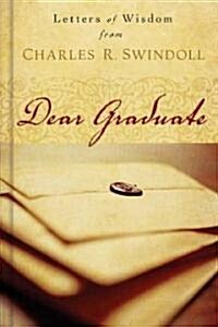 Dear Graduate: Letters of Wisdom [With Special Letter from the Author] (Hardcover)