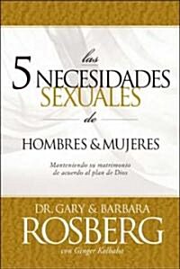 Las 5 Necesidades Sexuales de Hombres y Mujeres (Paperback)