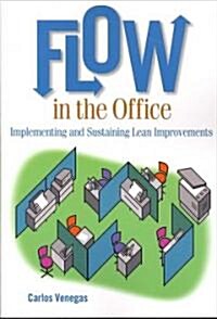 Flow in the Office: Implementing and Sustaining Lean Improvements (Paperback)