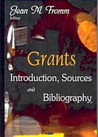 Grants: Introduction, Sources and Bibliography (Hardcover)