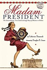 Madam President: The Extraordinary, True (and Evolving) Story of Women in Politics (Paperback, Revised, Update)