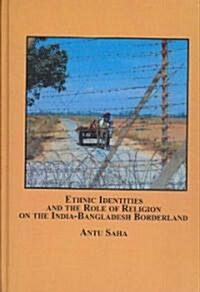 Ethnic Identities and the Role of Religion on the India-Bangladesh Borderland (Hardcover)