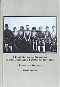 A Case Study of Genocide in the Ukrainian Famine of 1921-1923 (Hardcover)
