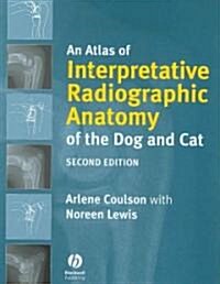 An Atlas of Interpretative Radiographic Anatomy of the Dog and Cat (Hardcover, 2, Revised)