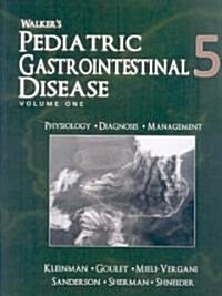 Walkers Pediatric Gastrointestinal Disease: Physiology, Diagnosis, Management (Hardcover, 5, Revised)