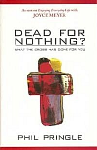 Dead for Nothing?: What the Cross Has Done for You (Paperback)