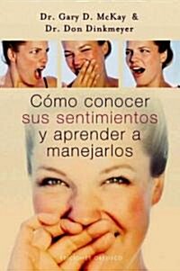 Como Conocer Sus Sentimientos y Aprender A Manejarlos = How You Feel Is Up to You (Paperback)