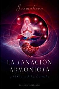 Sanacion Armoniosa: Y el Camino de los Inmortales = Harmonious Healing the Immortals Way (Paperback)