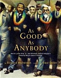As Good as Anybody: Martin Luther King Jr. and Abraham Joshua Heschels Amazing March Toward Freedom (Hardcover)