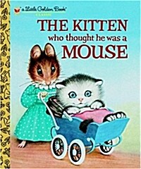 The Kitten Who Thought He Was a Mouse (Hardcover)