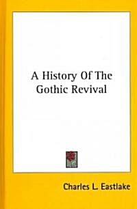 A History of the Gothic Revival (Hardcover)