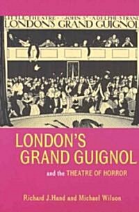 Londons Grand Guignol and the Theatre of Horror (Paperback)