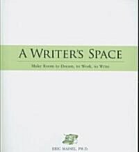 A Writers Space: Make Room to Dream, to Work, to Write (Paperback)