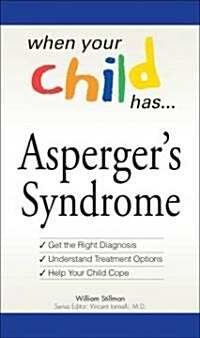 When Your Child Has . . . Aspergers Syndrome: *Get the Right Diagnosis *Understand Treatment Options *Help Your Child Cope (Paperback)