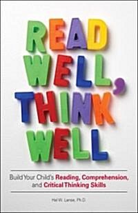 [중고] Read Well, Think Well: Build Your Child‘s Reading, Comprehension, and Critical-Thinking Skills (Paperback)
