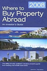 Where to Buy Property Abroad 2008 (Paperback)