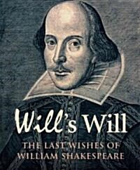 Wills Will : The Last Wishes of William Shakespeare (Hardcover)