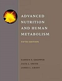 Advanced Nutrition and Human Metabolism (Hardcover, 5th)