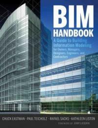 BIM handbook : a guide to building information modeling for owners, managers, designers, engineers, and contractors