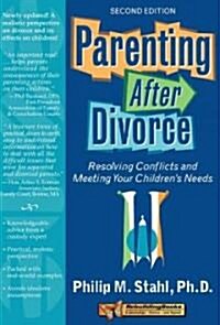 Parenting After Divorce: Resolving Conflicts and Meeting Your Childrens Needs (Paperback, 2, Second Edition)
