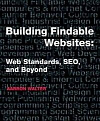 Building Findable Websites: Web Standards, Seo, and Beyond (Paperback)