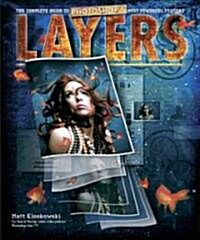 Layers: The Complete Guide to Photoshops Most Powerful Feature (Paperback)