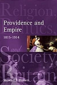 Providence and Empire : Religion, Politics and Society in Britain and Ireland, 1815-1914 (Paperback)