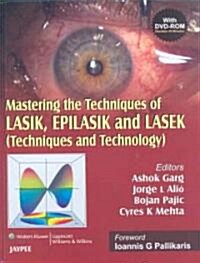 Mastering the Techniques of Lasik, Epilasik and Lasek (Techniques and Technology) (Hardcover)