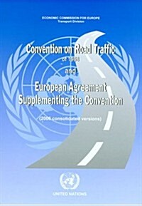 Convention on Road Traffic of 1968 and European Agreement Supplementing the Convention, 2006 Consolidated Versions (Paperback)