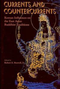 Currents and countercurrents : Korean influences on the East Asian Buddhist traditions