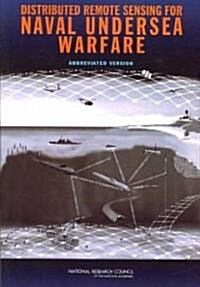 Distributed Remote Sensing for Naval Undersea Warfare: Abbreviated Version (Paperback)