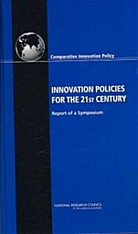 Innovation Policies for the 21st Century: Report of a Symposium (Hardcover)