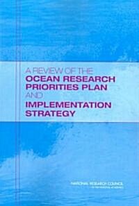 A Review of the Ocean Research Priorities Plan and Implementation Strategy (Paperback)