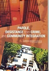 Parole, Desistance from Crime, and Community Integration (Paperback)