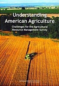 Understanding American Agriculture: Challenges for the Agricultural Resource Management Survey (Paperback)