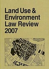 Land Use & Environment Law Review 2007 (Paperback)