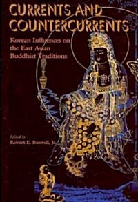 Currents and Countercurrents: Korean Influences on the East Asian Buddhist Traditions (Paperback)