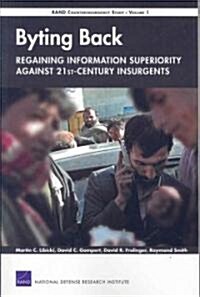 Byting Back--Regaining Information Superiority Against 21st-Century Insurgents: Rand Counterinsurgency Study (Paperback)