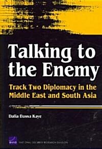 Talking to the Enemy: Track Two Diplomacy in the Middle East and South Asia (Paperback)