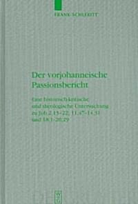 Der vorjohanneische Passionsbericht = The Pre-Johannine Account of the Passion (Hardcover)