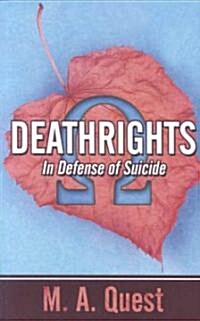 Deathrights: In Defense of Suicide (Paperback)