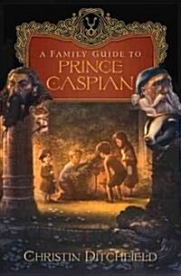 A Family Guide to Prince Caspian (Paperback)