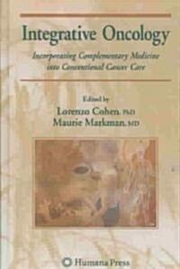 Integrative Oncology: Incorporating Complementary Medicine Into Conventional Cancer Care (Hardcover)